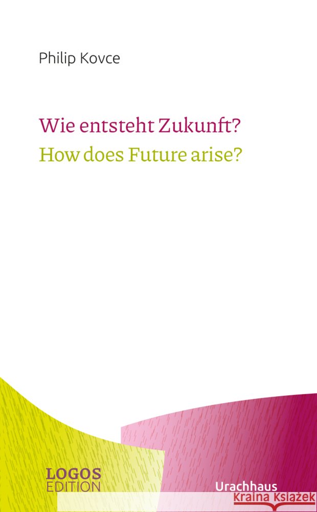 Wie entsteht Zukunft? / How does Future arise? Kovce, Philip 9783825153830
