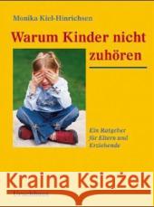 Warum Kinder nicht zuhören : Ein Ratgeber für Eltern und Erziehende Kiel-Hinrichsen, Monika   9783825174682 Urachhaus