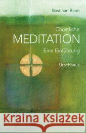 Christliche Meditation : Eine Einführung Baan, Bastian   9783825176136 Urachhaus