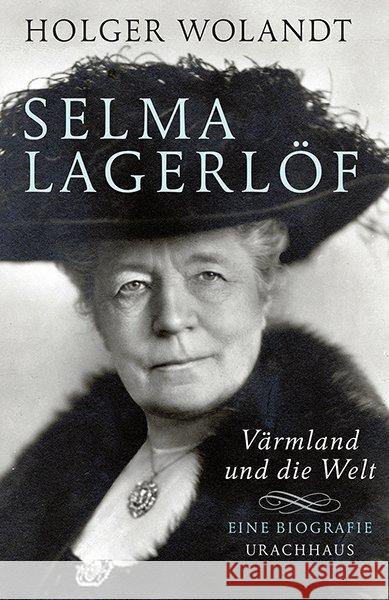 Selma Lagerlöf : Värmland und die Welt. Eine Biografie Wolandt, Holger 9783825179137 Urachhaus