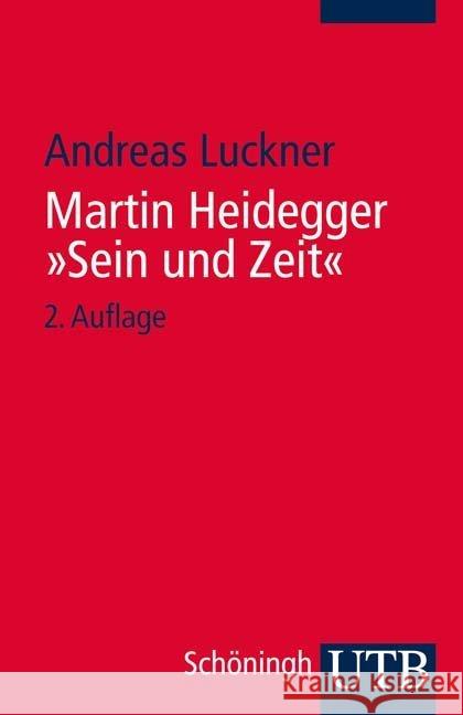 Martin Heidegger 'Sein und Zeit' : Ein einführender Kommentar Luckner, Andreas   9783825219758 UTB
