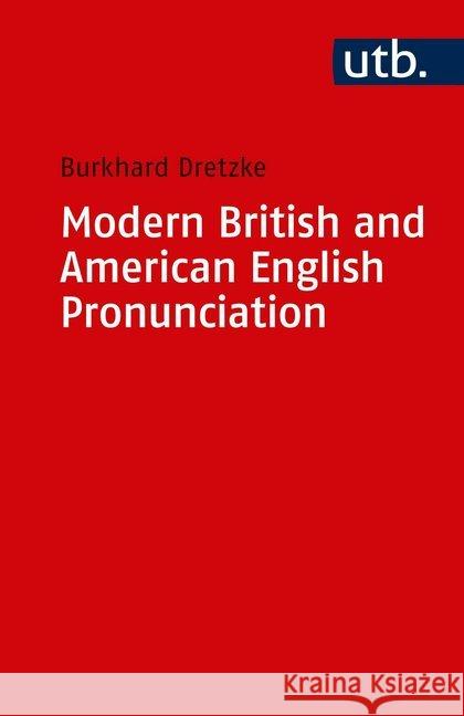 Modern British and American English Pronunciation : A Basic Textbook Dretzke, Burkhard   9783825220532 UTB