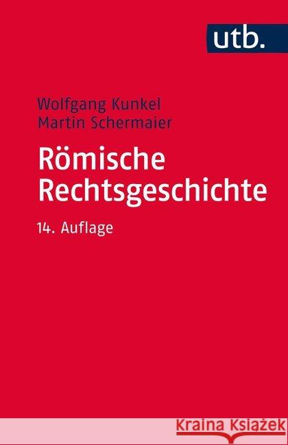 Römische Rechtsgeschichte Kunkel, Wolfgang Schermaier, Martin J.  9783825222253 UTB