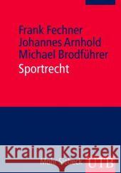Sportrecht Fechner, Frank; Arnhold, Johannes; Brodführer, Michael 9783825237462 Mohr Siebeck