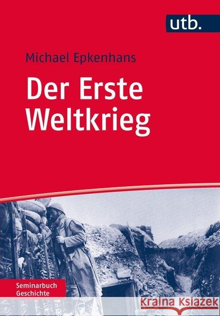 Der Erste Weltkrieg : 1914 - 1918 Epkenhans, Michael 9783825240851 Schöningh