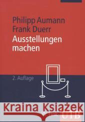 Ausstellungen machen Aumann, Philipp; Duerr, Frank 9783825241933