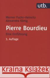 Pierre Bourdieu : Eine Einführung Fuchs-Heinritz, Werner; König, Alexandra 9783825242336 UVK