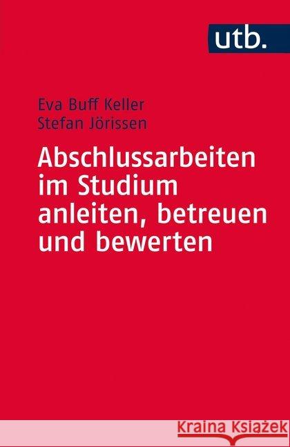 Abschlussarbeiten im Studium betreuen und bewerten Buff Keller, Eva; Jörissen, Stefan 9783825243456