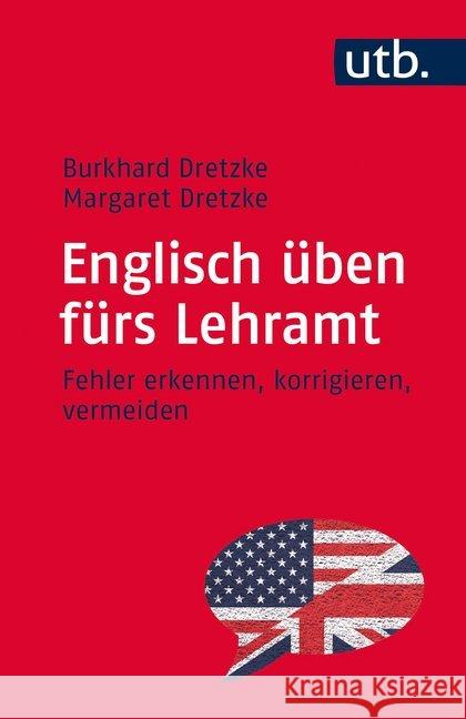 Englisch üben fürs Lehramt : Fehler erkennen, korrigieren, vermeiden Dretzke, Burkhard; Dretzke, Margaret 9783825243852 UTB