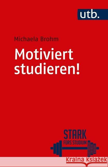 Motiviert studieren! Brohm, Michaela 9783825244040