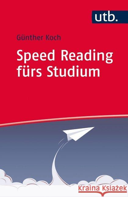 Speed Reading fürs Studium Koch, Günther 9783825244125 UTB