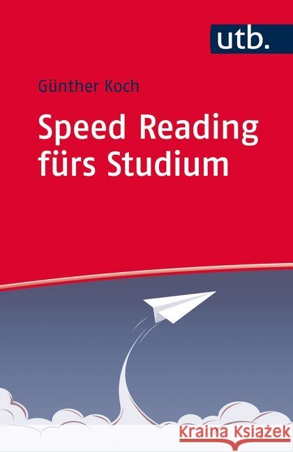 Speed Reading fürs Studium Koch, Günther 9783825244125