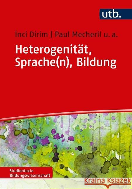 Heterogenität, Sprache(n), Bildung : Die Schule der Migrationsgesellschaft Dirim, Inci; Mecheril, Paul 9783825244439