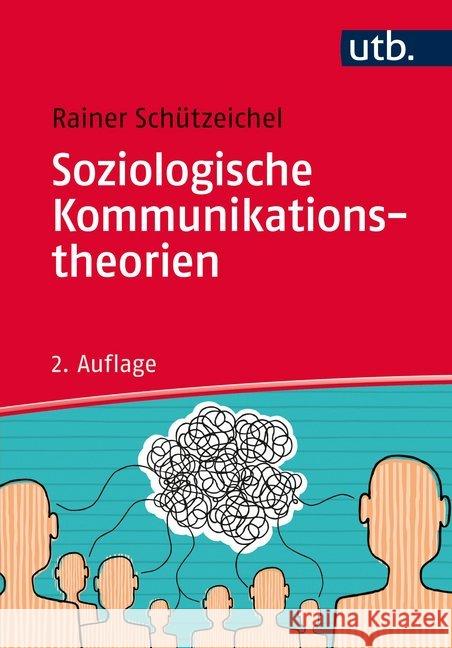 Soziologische Kommunikationstheorien Schützeichel, Rainer 9783825244699