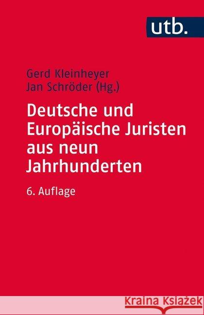 Deutsche Und Europaische Juristen Aus Neun Jahrhunderten: Eine Biographische Einfuhrung in Die Geschichte Der Rechtswissenschaft Kleinheyer, Gerd 9783825245269 Mohr Siebeck