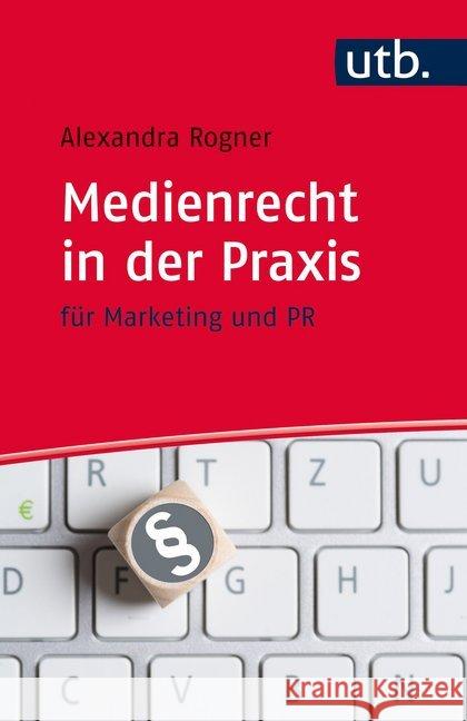 Medienrecht in der Praxis : für Marketing und PR Rogner, Alexandra 9783825245474