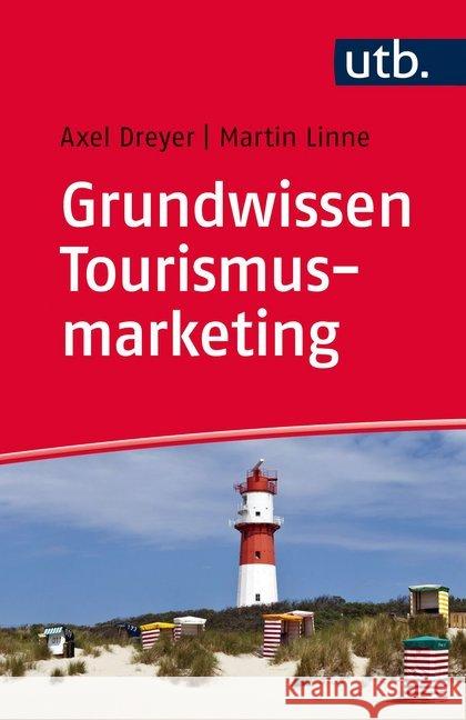 Brückenkurs Tourismusmarketing : Was Sie vor der Vorlesung wissen sollten Dreyer, Axel; Linne, Martin 9783825245511