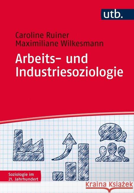 Arbeits- und Industriesoziologie Ruiner, Caroline; Wilkesmann, Maximiliane 9783825246525 W. Fink