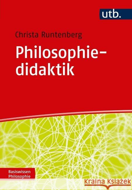 Philosophiedidaktik : Lehren und Lernen Runtenberg, Christa 9783825246532 W. Fink