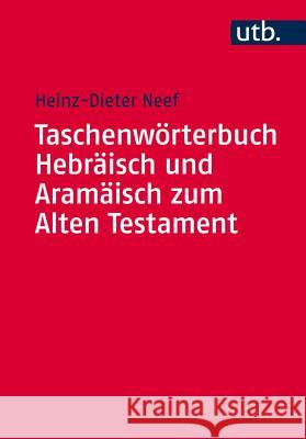 Taschenworterbuch Hebraisch Und Aramaisch Zum Alten Testament Neef, Heinz-Dieter 9783825246785 Mohr Siebeck