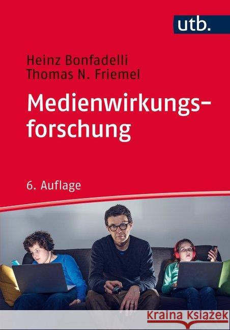 Medienwirkungsforschung Bonfadelli, Heinz; Friemel, Thomas N. 9783825246990