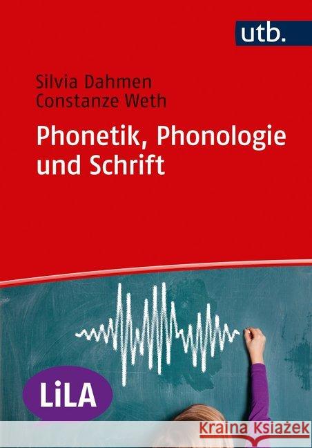 Phonetik, Phonologie und Schrift Dahmen, Silvia; Weth, Constanze 9783825247522