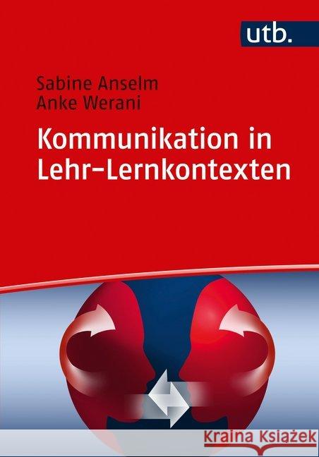 Kommunikation in Lehr-Lernkontexten : Analyse, Reflexion, Training selbstregulativer Prozesse zur Professionalisierung personaler Sprechstile Anselm, Sabine; Werani, Anke 9783825247560