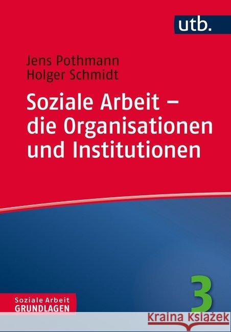 Soziale Arbeit - die Organisationen und Institutionen Pothmann, Jens, Schmidt, Holger 9783825247805 Barbara Budrich