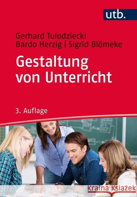 Gestaltung von Unterricht : Eine Einführung in die Didaktik Tulodziecki, Gerhard; Herzig, Bardo; Blömeke, Sigrid 9783825247942 Klinkhardt