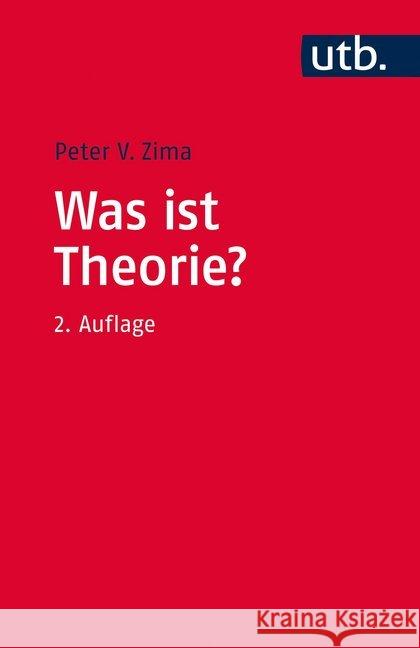 Was ist Theorie? : Theoriebegriff und Dialogische Theorie in den Kultur- und Sozialwissenschaften Zima, Peter V. 9783825247973