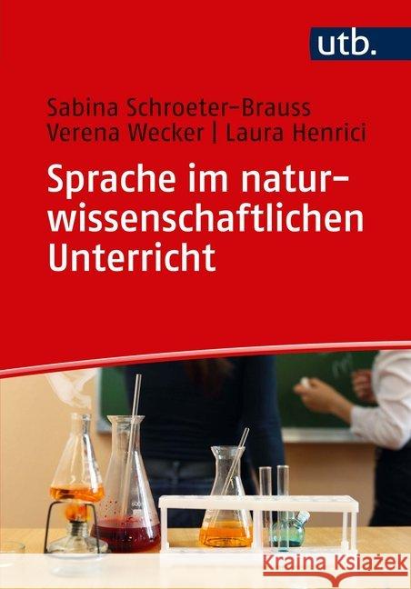 Sprache im naturwissenschaftlichen Unterricht : Eine Einführung Henrici, Laura; Schroeter-Brauss, Sabina; Wecker, Verena 9783825248611 Waxmann