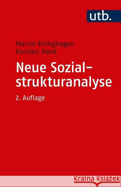 Neue Sozialstrukturanalyse : Ein Kompass für Studienanfänger Erlinghagen, Marcel; Hank, Karsten 9783825249809 W. Fink