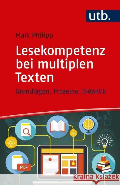 Lesekompetenz bei multiplen Texten : Grundlagen, Prozesse, Didaktik Philipp, Maik 9783825249878 UTB