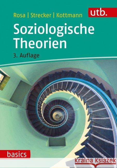 Soziologische Theorien Rosa, Hartmut; Strecker, David; Kottmann, Andrea 9783825249922