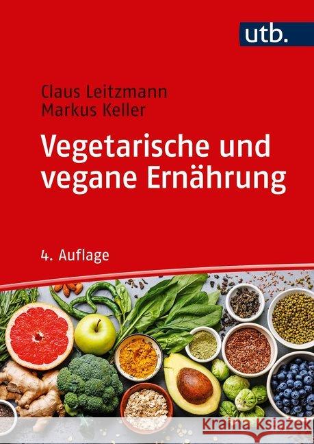 Vegetarische und vegane Ernährung Leitzmann, Claus; Keller, Markus 9783825250232 UTB