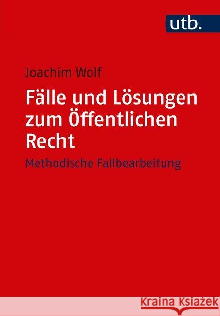 Falle Und Losungen Zum Offentlichen Recht: Methodische Fallbearbeitung Wolf, Joachim 9783825250522 UTB