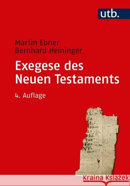 Exegese des Neuen Testaments : Ein Arbeitsbuch für Lehre und Praxis Ebner, Martin; Heininger, Bernhard 9783825250676