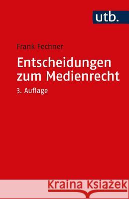 Entscheidungen Zum Medienrecht: Auswahl Fur Studium Und Praxis Fechner, Frank 9783825250690