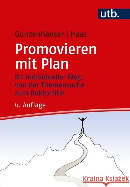 Promovieren mit Plan : Ihr individueller Weg: von der Themensuche zum Doktortitel Gunzenhäuser, Randi; Haas, Erika 9783825251932