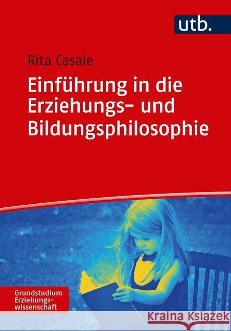 Einfuhrung in Die Erziehungs- Und Bildungsphilosophie Rita Casale 9783825252571