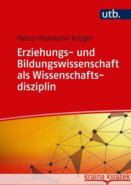 Erziehungs- und Bildungswissenschaft als Wissenschaftsdisziplin Krüger, Heinz-Hermann 9783825252724 UTB