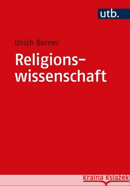 Religionswissenschaft : historisch orientiert Berner, Ulrich 9783825252977