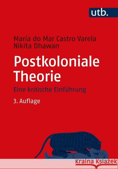Postkoloniale Theorie : Eine kritische Einführung Castro Varela, María do Mar; Dhawan, Nikita 9783825253622