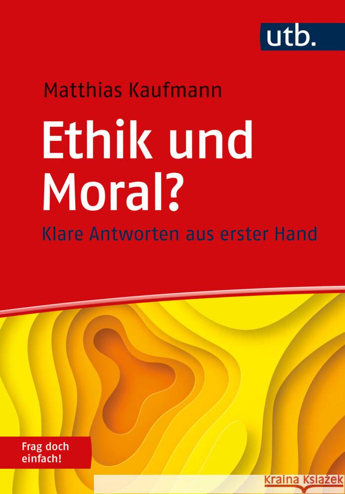 Ethik und Moral? Frag doch einfach! Kaufmann, Matthias 9783825254445