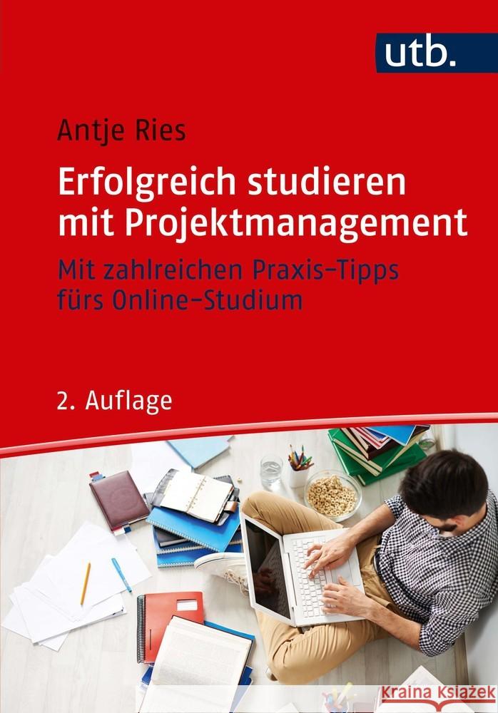 Erfolgreich studieren mit Projektmanagement Ries, Antje 9783825254902