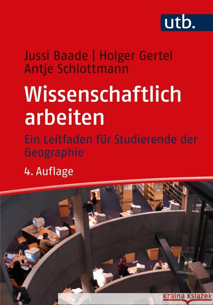 Wissenschaftlich arbeiten Baade, Jussi, Gertel, Holger, Schlottmann, Antje 9783825255138 Haupt