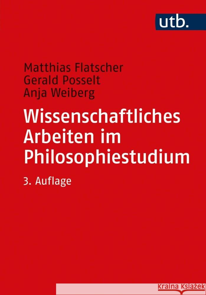 Wissenschaftliches Arbeiten im Philosophiestudium Flatscher, Matthias, Posselt, Gerald, Weiberg, Anja 9783825256401