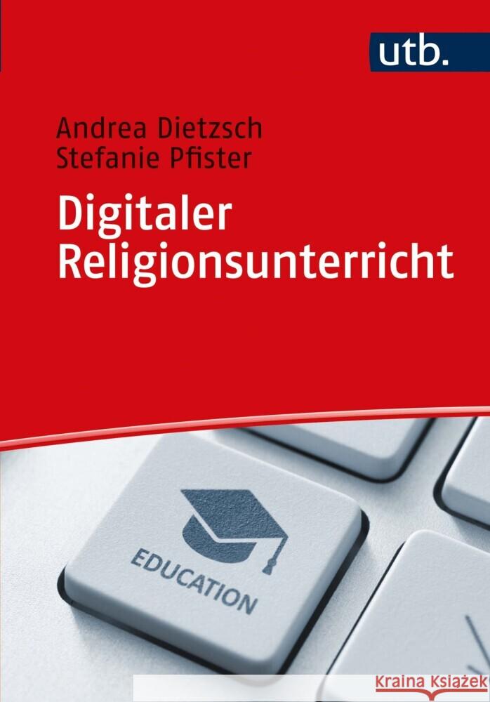 Digitaler Religionsunterricht Dietzsch, Andrea, Pfister, Stefanie 9783825256531