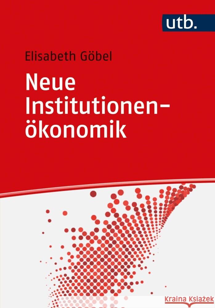 Neue Institutionenökonomik Göbel, Elisabeth 9783825256654