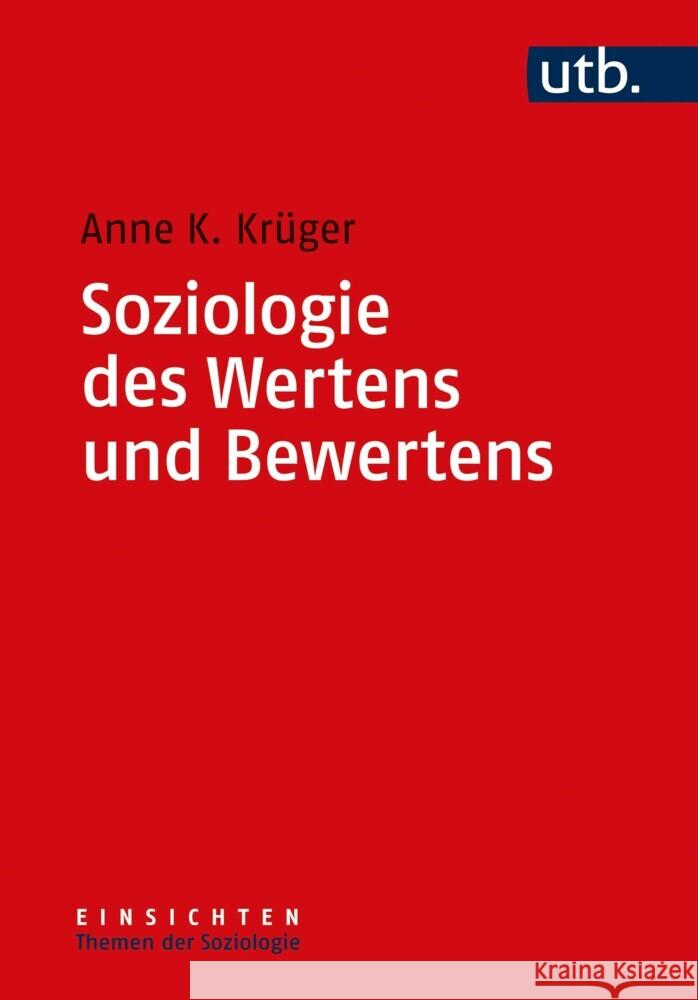 Soziologie des Wertens und Bewertens Krüger, Anne K. 9783825257224 transcript